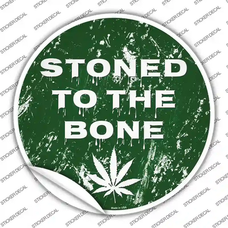 Stoned To The Bone Novelty Circle Sticker Decal Small