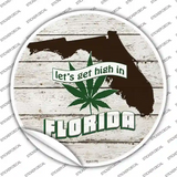 Lets Get High In Florida Novelty Circle Sticker Decal Small