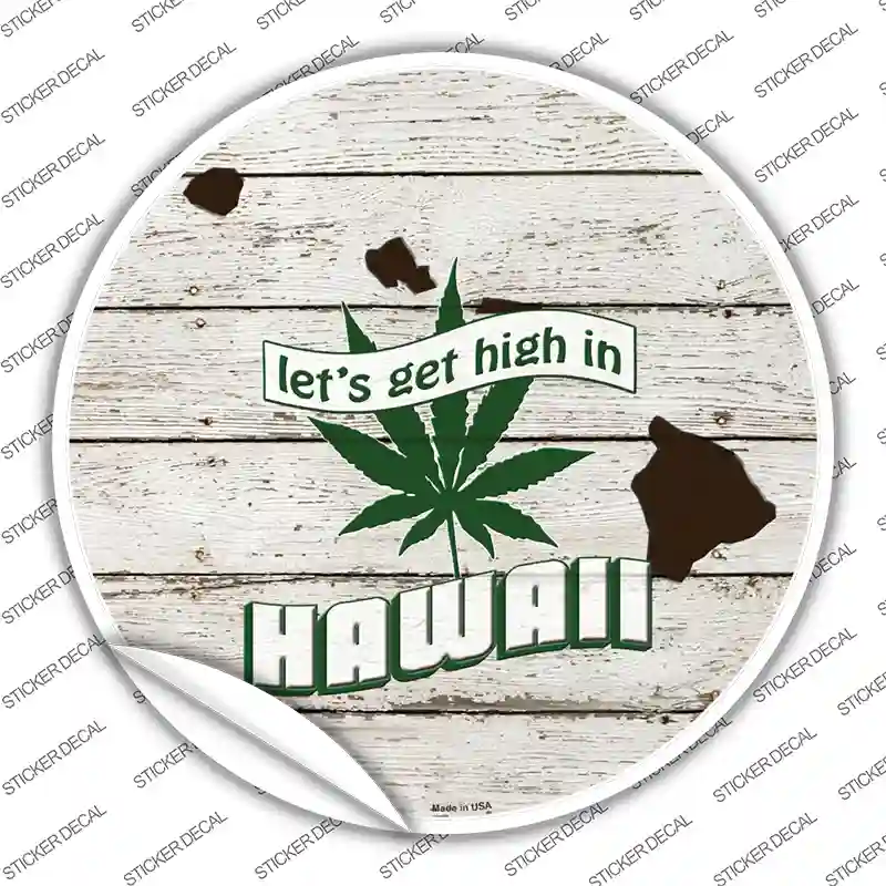 Lets Get High In Hawaii Novelty Circle Sticker Decal
