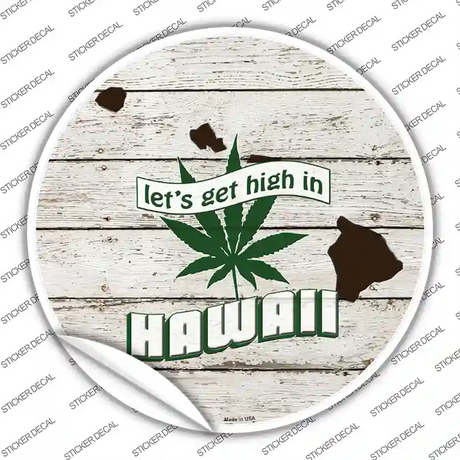 Lets Get High In Hawaii Novelty Circle Sticker Decal Small