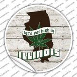 Lets Get High In Illinois Novelty Circle Sticker Decal Small