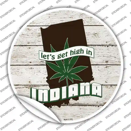 Lets Get High In Indiana Novelty Circle Sticker Decal Small