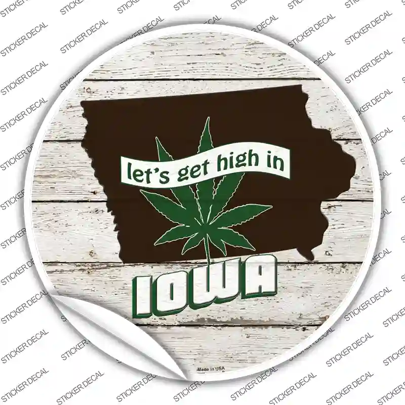 Lets Get High In Iowa Novelty Circle Sticker Decal Small