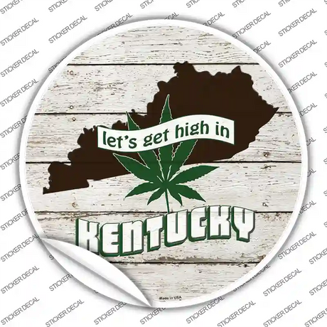 Lets Get High In Kentucky Novelty Circle Sticker Decal Small