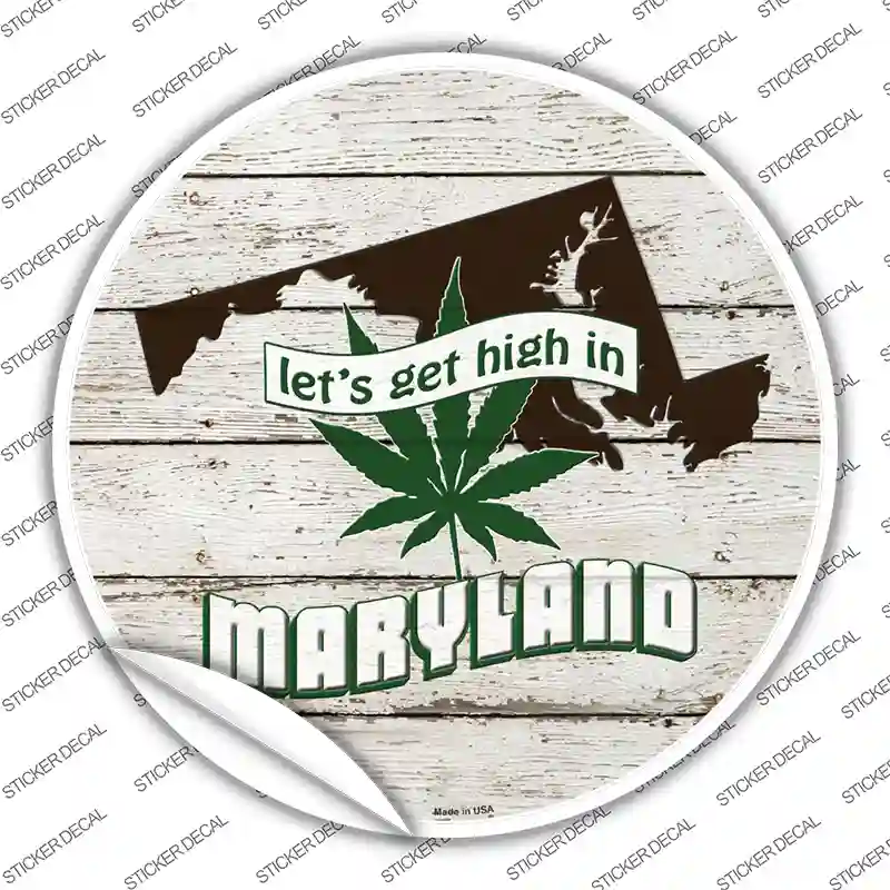 Lets Get High In Maryland Novelty Circle Sticker Decal Small