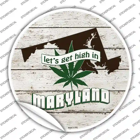 Lets Get High In Maryland Novelty Circle Sticker Decal Small