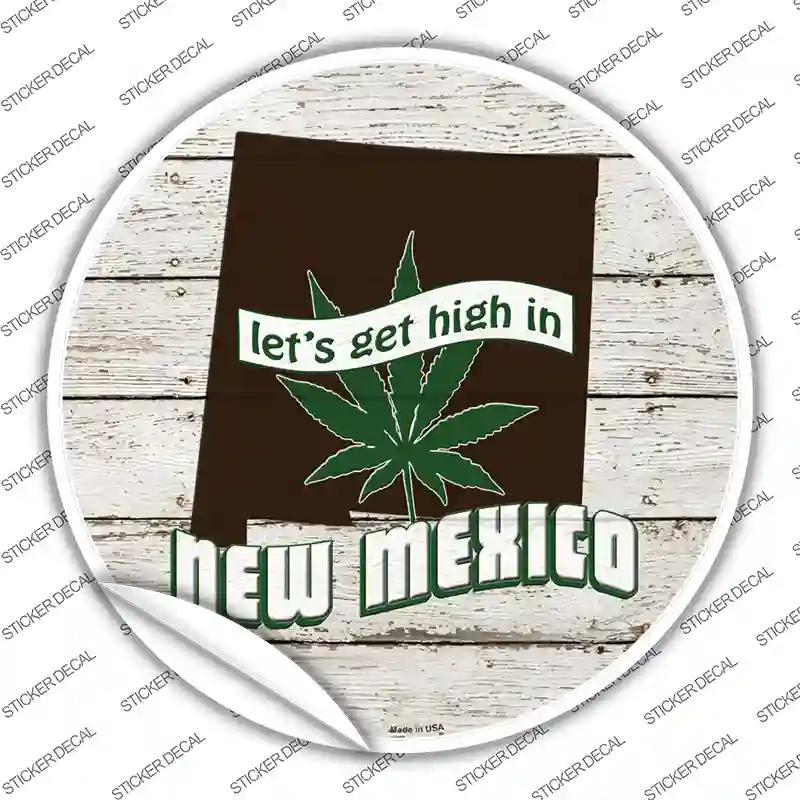 Lets Get High In New Mexico Novelty Circle Sticker Decal Small