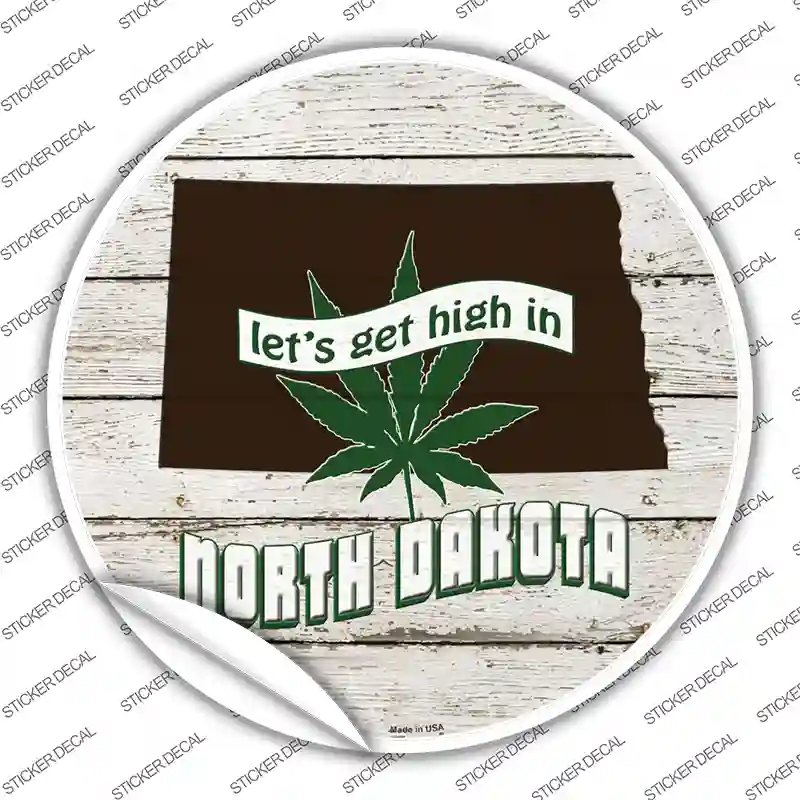 Lets Get High In North Dakota Novelty Circle Sticker Decal Small