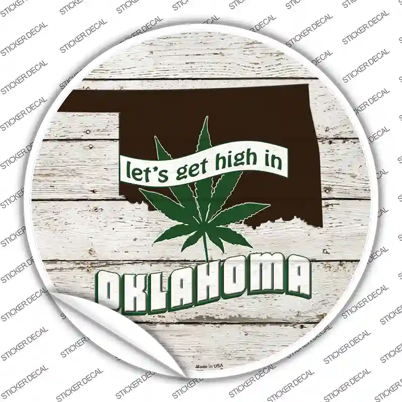 Lets Get High In Oklahoma Novelty Circle Sticker Decal Small