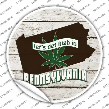 Lets Get High In Pennsylvania Novelty Circle Sticker Decal Small