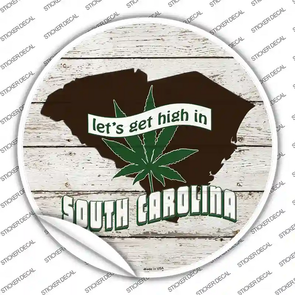 Lets Get High In South Carolina Novelty Circle Sticker Decal | Smart Blonde