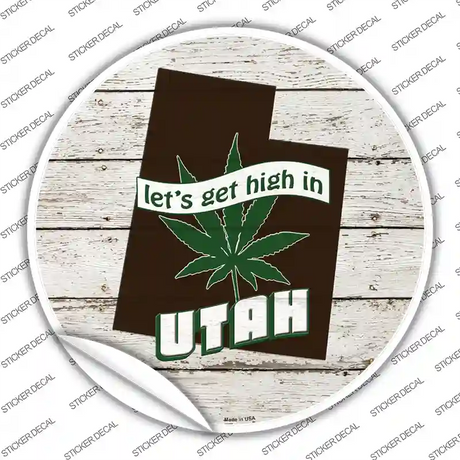 Lets Get High In Utah Novelty Circle Sticker Decal Small