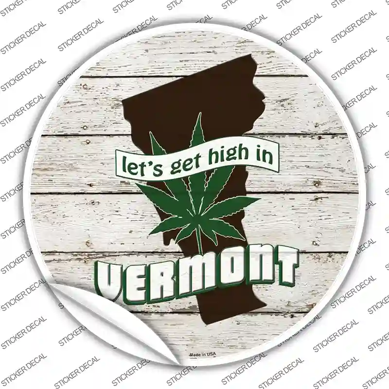 Lets Get High In Vermont Novelty Circle Sticker Decal Small