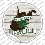 Lets Get High In West Virginia Novelty Circle Sticker Decal Small