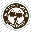 Doesnt Believe In You Either Novelty Circle Sticker Decal Small