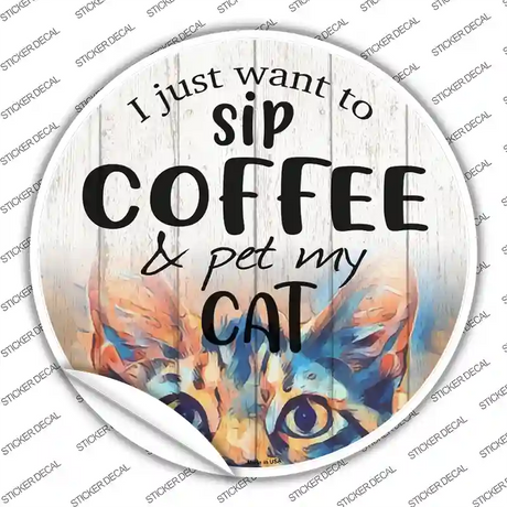 Sip Coffee And Pet Cat Novelty Circle Sticker Decal Small