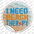 I Need Beach Therapy Novelty Circle Sticker Decal Small