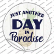 Another Day in Paradise Novelty Circle Sticker Decal Small