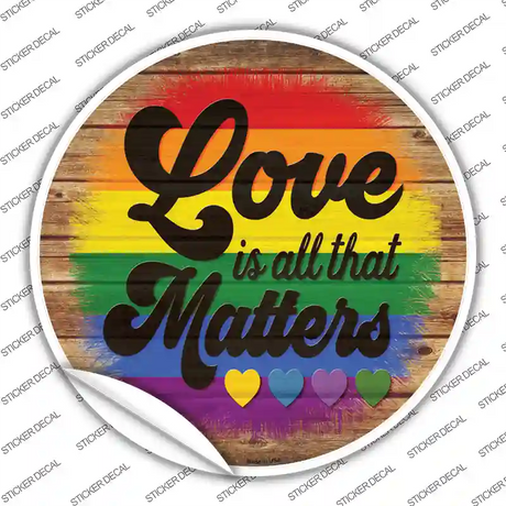 Love All That Matters Rainbow Novelty Circle Sticker Decal Small