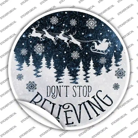 Dont Stop Believing Snow Novelty Circle Sticker Decal Small