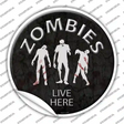 Zombies Live Here Novelty Circle Sticker Decal Small