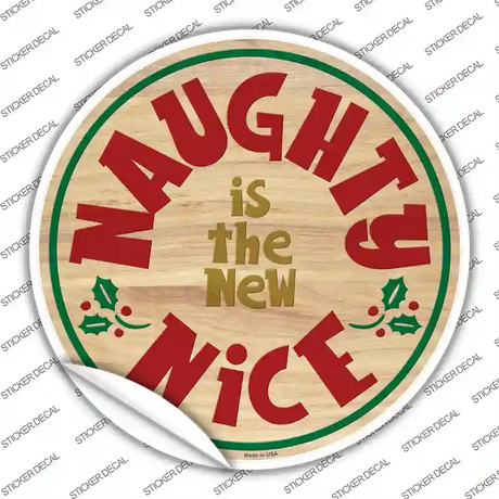 Naughty Is The New Nice Novelty Circle Sticker Decal Small