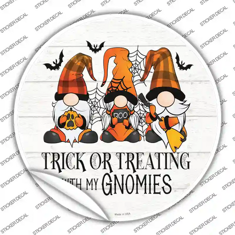 Trick Or Treating With My Gnomies Novelty Circle Sticker Decal Small