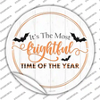 Most Frightful Time Of Year Novelty Circle Sticker Decal Small