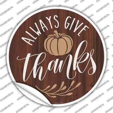 Always Give Thanks Pumpkin Novelty Circle Sticker Decal Small