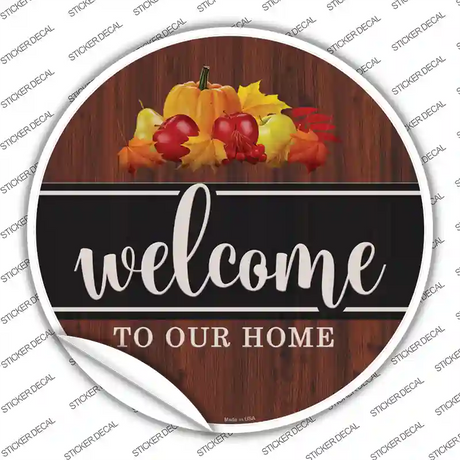 Welcome To Our Home Novelty Circle Sticker Decal Small