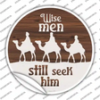 Wise Men still Seek Him Novelty Circle Sticker Decal Small