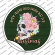 Dead Inside but its Christmas Novelty Circle Sticker Decal Small