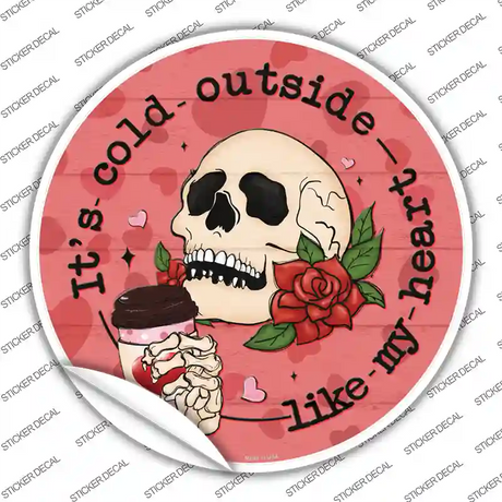 Cold Outside Like My Heart Novelty Circle Sticker Decal Small