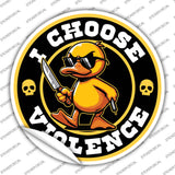 I Choose Violence Angry Duck Novelty Circle Sticker Decal C-2048s