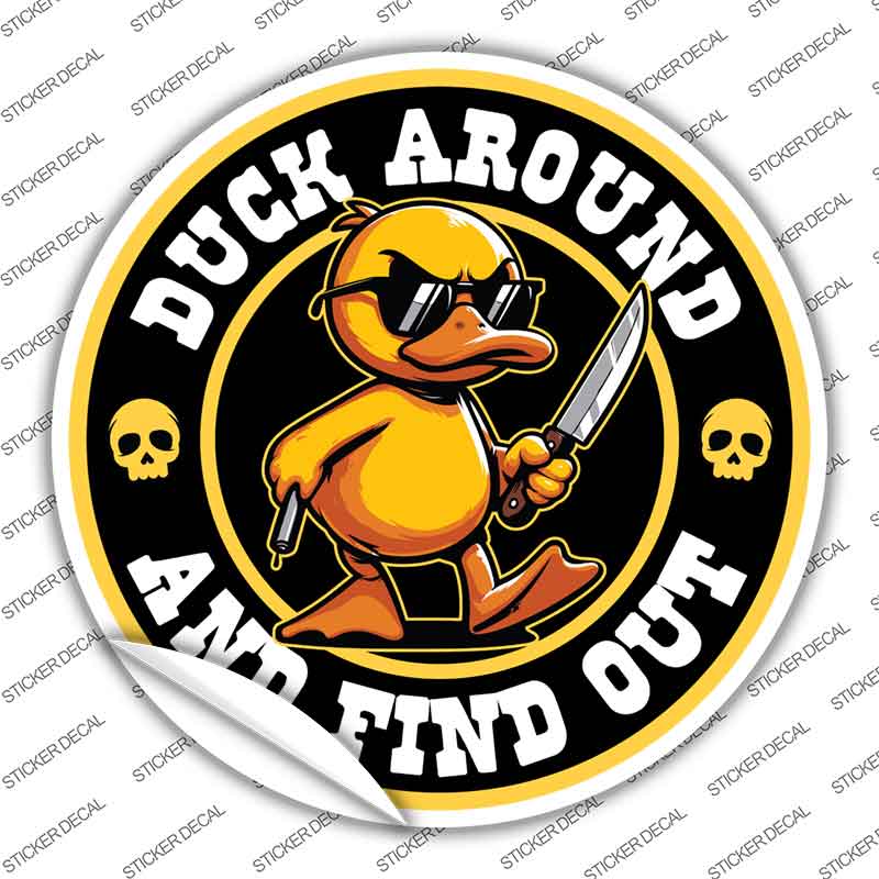 Duck Around and Find Out Novelty Circle Sticker Decal C-2049s