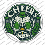 Cheers Fuckers Novelty Circle Sticker Decal C-2053s