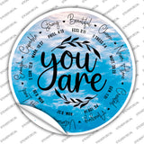 You Are Novelty Circle Sticker Decal C-2063s