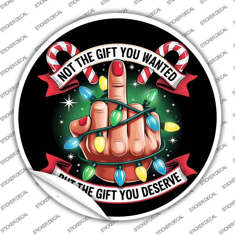 Not The Gift You Wanted Novelty Circle Sticker Decal C-2102s