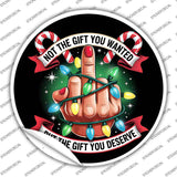 Not The Gift You Wanted Novelty Circle Sticker Decal C-2102s