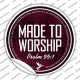 Made to Worship Bible Verse Novelty Circle Sticker Decal C-2110s