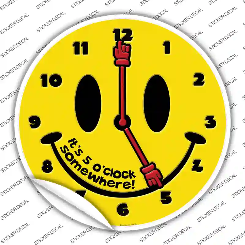 5 O Clock Somewhere Novelty Circle Sticker Decal
