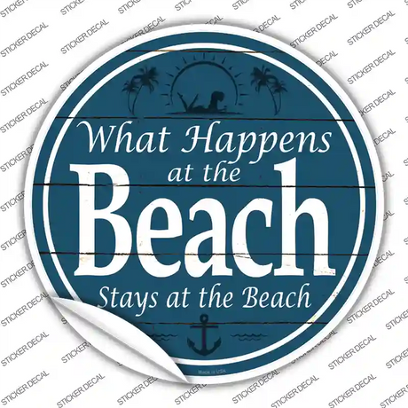 Happens At The Beach Stays At The Beach Novelty Circle Sticker Decal Small