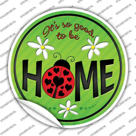 Good to be Home Novelty Circle Sticker Decal Small