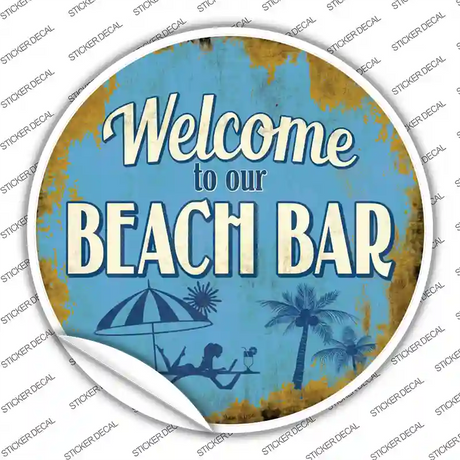 Welcome to our Beach Bar Novelty Circle Sticker Decal Small