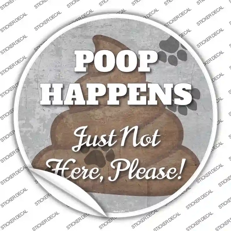 Poop Happens Novelty Circle Sticker Decal Small