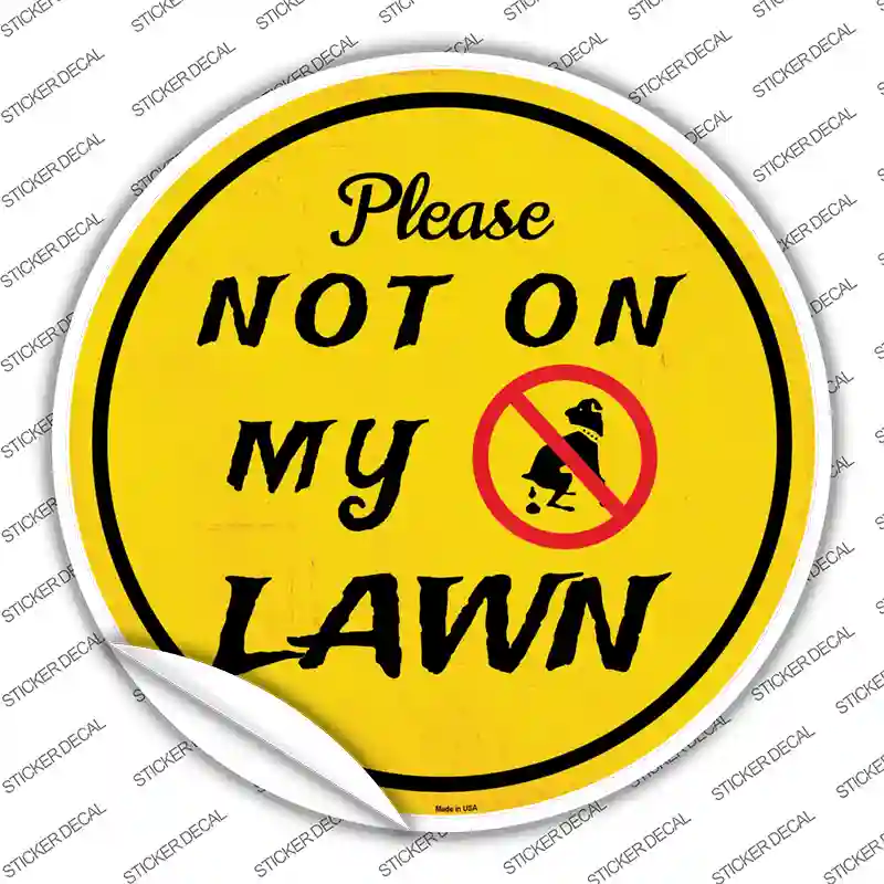 Not On My Lawn Novelty Circle Sticker Decal