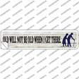 Ill Be Old When I Get There Novelty Narrow Sticker Decal