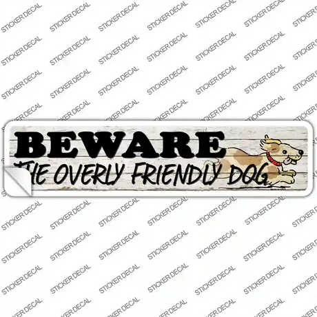 Beware Over Friendly Dog Novelty Narrow Sticker Decal Small