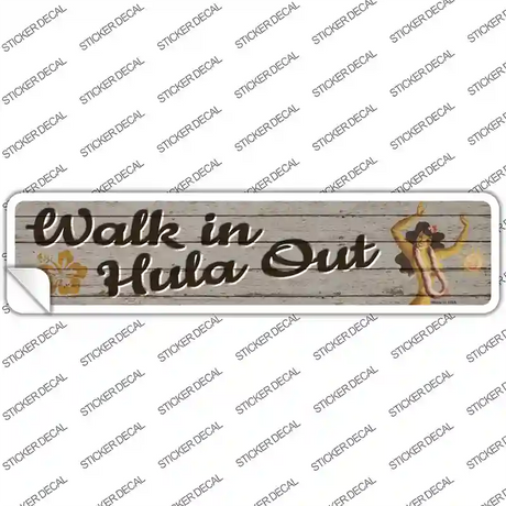 Walk In Hula Out Novelty Narrow Sticker Decal Small