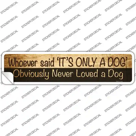 Its Only A Dog Novelty Narrow Sticker Decal Small